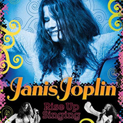 ACCESS EPUB √ Janis Joplin: Rise Up Singing by  Ann Angel [EBOOK EPUB KINDLE PDF]