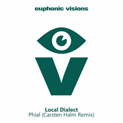 Local Dialect "Phial" (Carsten Halm Remix)Euphonic Visions
