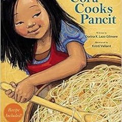 [Access] PDF EBOOK EPUB KINDLE Cora Cooks Pancit by Dorina K. Lazo Gilmore,Kristi Valiant ✏️