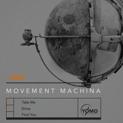 Movement Machina - Take Me / Shine / Find You [YOMO029]