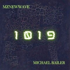 1019 (Michael Bailer X MzNewWave)