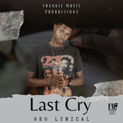 Geo lyrical- last cry
