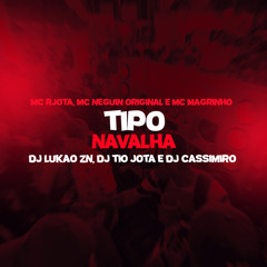 Tipo navalha (feat. Mc Rjota, MC Neguin Original & DJ Cassimiro)