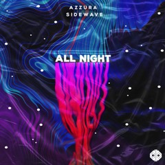 Azzura & Sidewave - All Night!