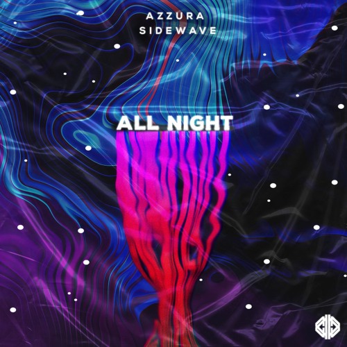 Azzura & Sidewave - All Night!
