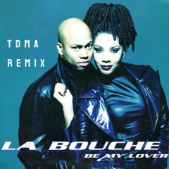 Be My Lover - La Bouche (TDMA Remix)