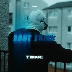OTD - DONT THINK TWICE