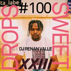 sweetdrops #100 w/ Dj Renan Valle
