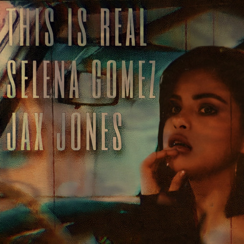 Selena Gomez, Jax Jones - This is Real (full version)
