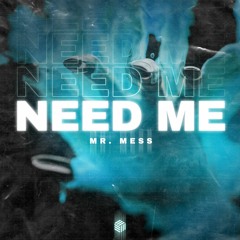 Mr. Mess - Need Me