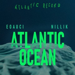 Atlantic Ocean W/ NILLIK (Prod. EOAUCI)