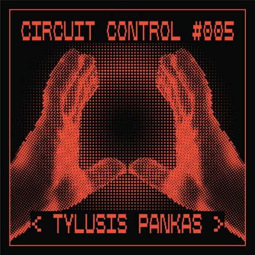 Circuit Control Podcast #005 | Tylusis Pankas