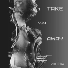 Take You Away