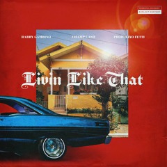 Livin Like That - Rabby Gambino X Champ Cash X Tayo Fetti