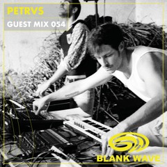 Blank Wave Guest Mix 054: Petrvs