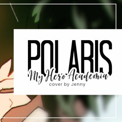 Polaris • english ver. by Jenny (My Hero Academia OP4)