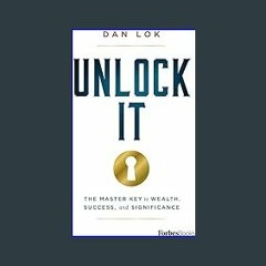 #^Ebook ⚡ Unlock It: The Master Key to Wealth, Success, and Significance pdf