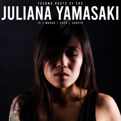 JULIANA YAMASAKI @ TECHNO ROUTE 21 YRS - March 15th 2025