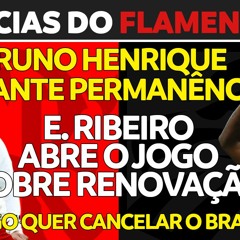 BRUNO HENRIQUE FICA | RENOVAÇÃO DE EVERTON RIBEIRO | BOTAFOGO QUER CANCELAR O BRASILEIRÃO