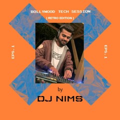 BOLLYWOOD TECH SESSIONS BY DJ NIMS _Retro Edition_