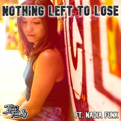 Nothing Left To Lose Ft. Nadia Funk