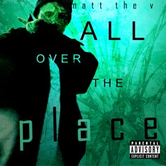 All Over The Place