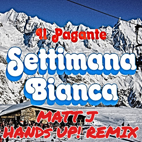 Stream Il Pagante - Settimana Bianca (Matt J Hands Up! Remix) by MATT J