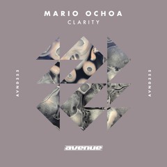 Mario Ochoa - Clarity [Avenue Recordings]