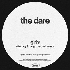 The Dare - Girls (Alterboy & Rough Parquet Remix) [FREE DL]