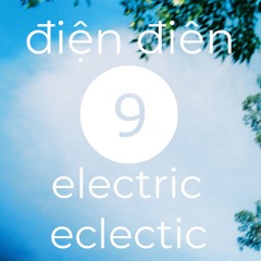 Điện điên // Electric eclectic #9