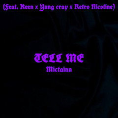 TELL ME (Feat. KEEN X Yungcray X Retro Nicotine)
