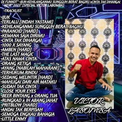 DJ FUNKOT™•IJUK•KEHILANGANMU SUNGGUH BERAT BAGIKUxCINTA TAK DIHARGAI•NEW2023[SPECIAL VICTOR LABOMBA]