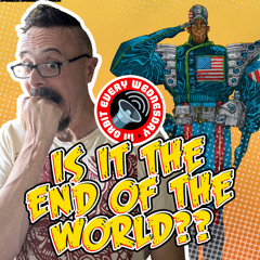 Is it the End of the World? – In Orbit Every Wednesday