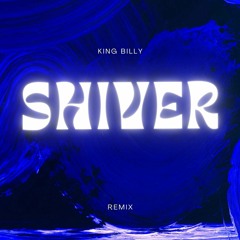 Shiver-King Billy Remix