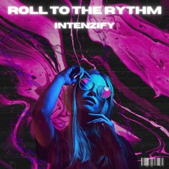 Intenzify - Roll To The Rythm