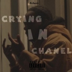 Crying In Chanel Freestyle-Xclusiv