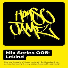 HouseJamZ Mix Series 005