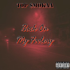 Top $mokaa - Back On My Foolery (Explicit)