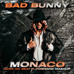 Bad Bunny - Monaco (Alex Da Beat x Foissard Mashup)
