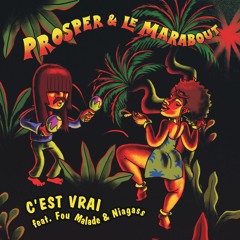 Prosper & Le Marabout - C'est Vrai (feat. Fou Malade Et Niagass)