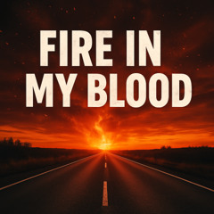 Fire In My Blood