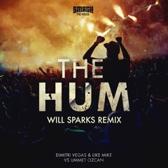 The Hum (Will Sparks Remix) - Dimitri Vegas & Like Mike VS Ummet Ozcan
