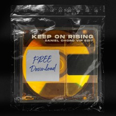 Keep on rising (Daniel Chord VIP EDIT)