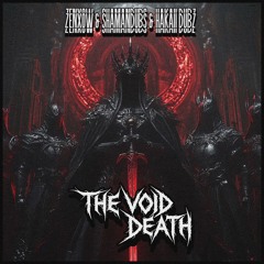 ZENXOW & SHAMANDUBS & HAKAII DUBZ - THE VOID DEATH (FREE DL)