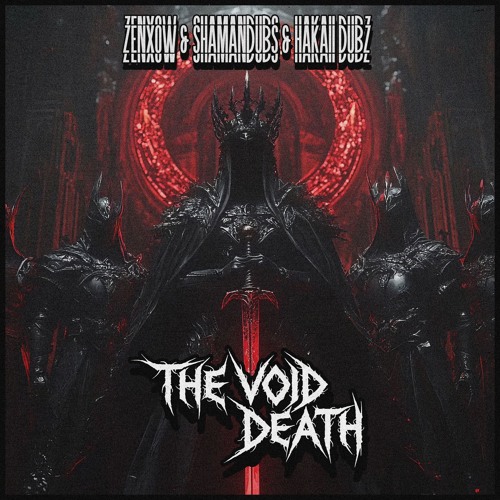ZENXOW & SHAMANDUBS & HAKAII DUBZ - THE VOID DEATH (FREE DL)