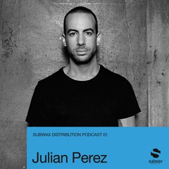 Subwax Distribution Podcast 01 - Julian Perez [Girada Unlimited]