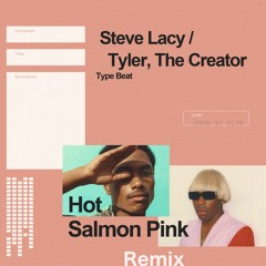 [Free] Steve Lacy x Tyler, the Creator Type Beat | Hot Salmon Pink (vip)