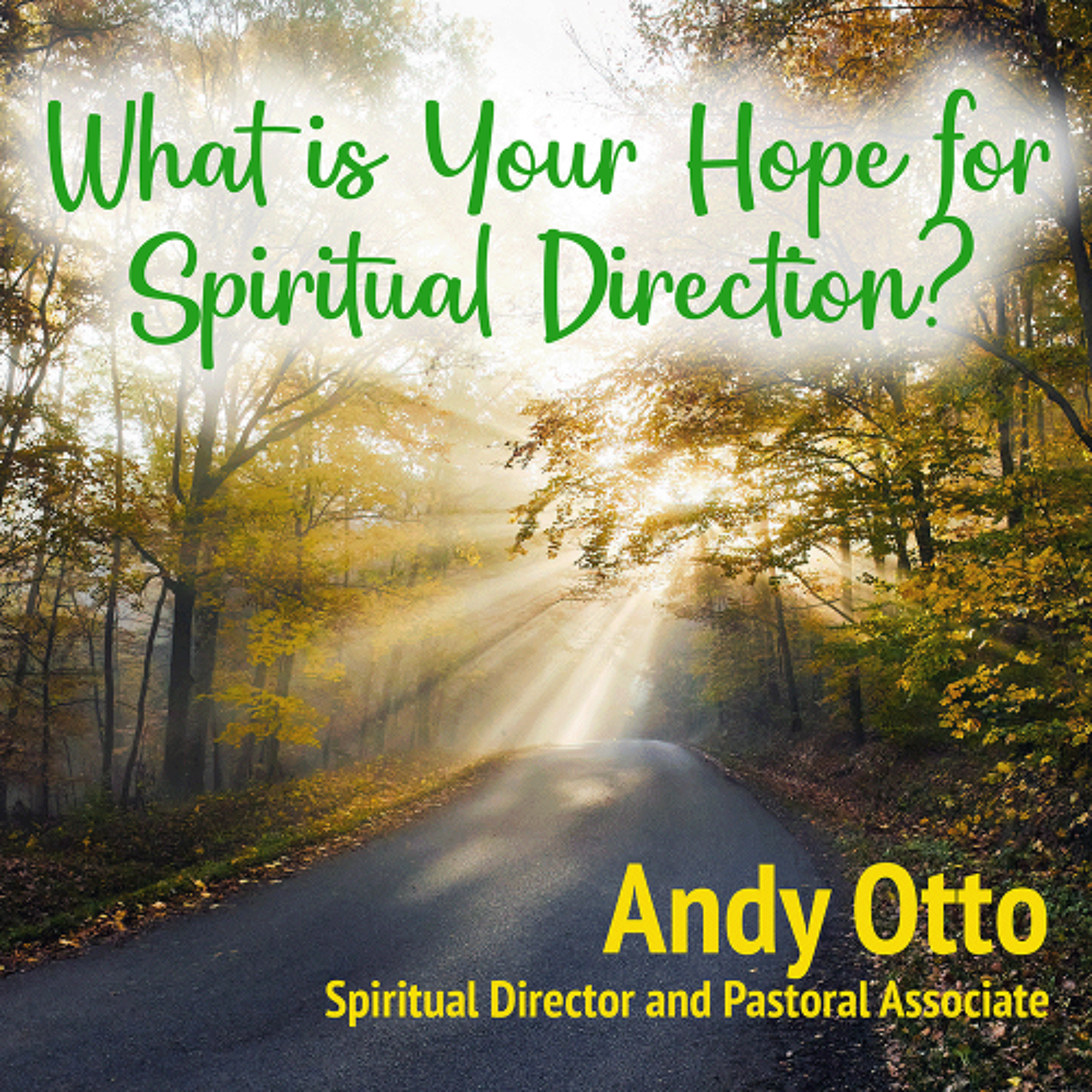 What is Your Hope for Spiritual Direction? #10 (Andy Otto)