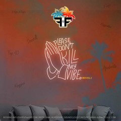 DJ FIF  PLEASE DONT KILL MY VIBE MIX Vol.3