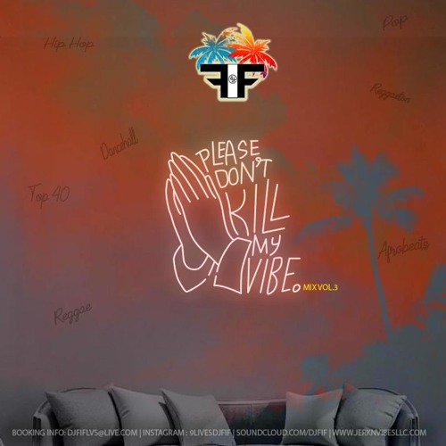 DJ FIF  PLEASE DONT KILL MY VIBE MIX Vol.3